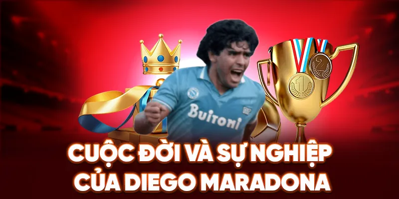 Diego Maradona – Thiên tài và những tranh cãi